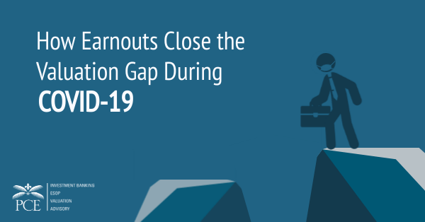 How Earnouts Close the Valuation Gap During COVID-19