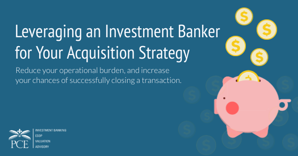 Leveraging an Investment Banker for Your Acquisition Strategy