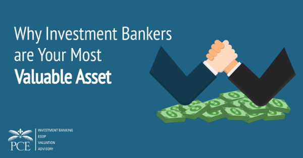Why Investment Bankers are Your Most Valuable Asset